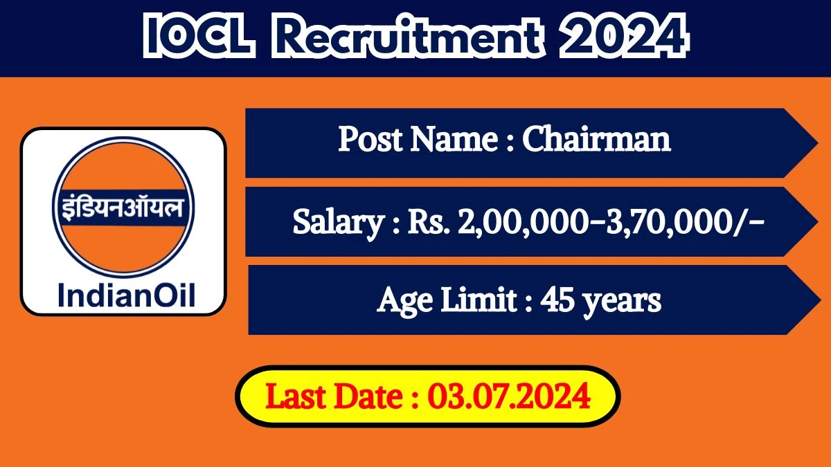 IOCL Recruitment 2024 Notification Out For Vacancies, Check Posts, Age Limit, Qualification, Application Process