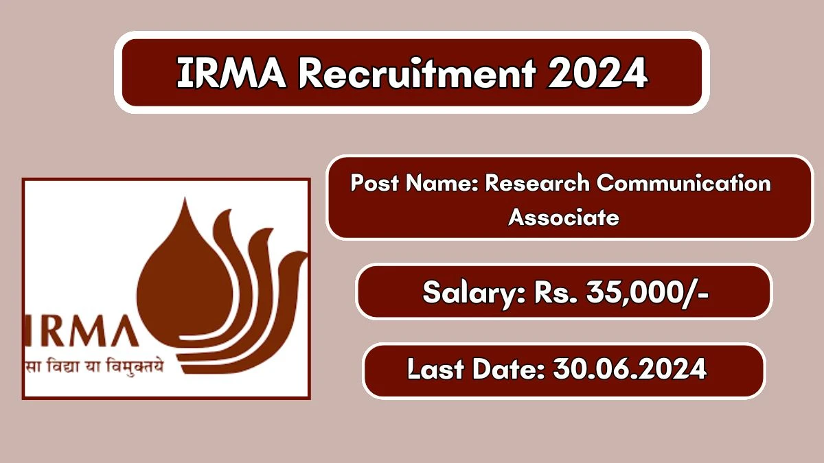 IRMA Recruitment 2024 Apply Online for Research Communication Associate Job Vacancy, Know Qualification, Age Limit, Salary, Apply Online Date