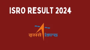 ISRO Result 2024 Announced. Direct Link to Check ISRO Assistant, Stenographer and Other Posts Result 2024 isro.gov.in - 12 June 2024