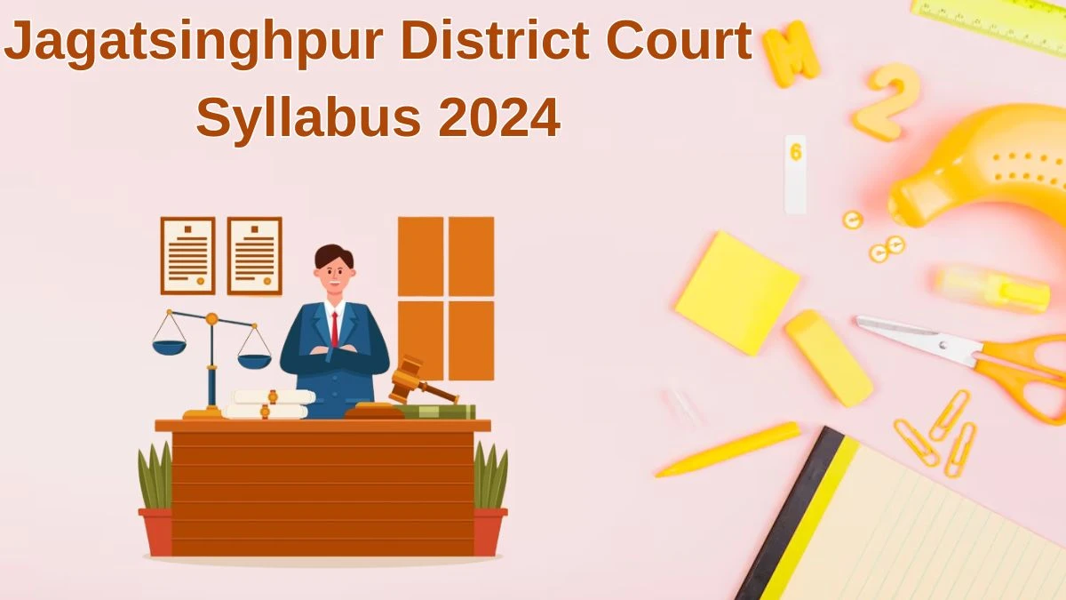 Jagatsinghpur District Court Syllabus 2024 Announced Download the Jagatsinghpur District Court Junior Clerk and Other Posts Exam pattern at jagatsinghpur.dcourts.gov.in - 24 June 2024