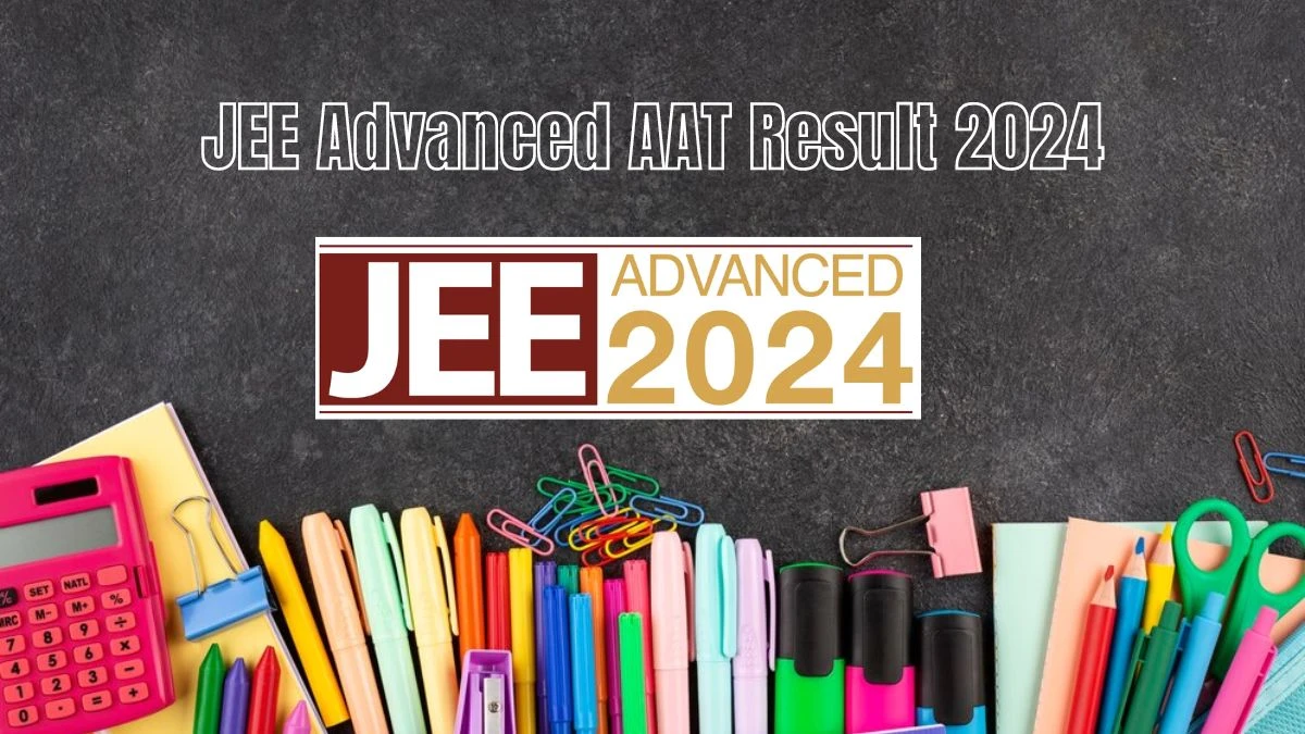 JEE Advanced AAT Result 2024 at jeeadv.ac.in Link Out Soon Here