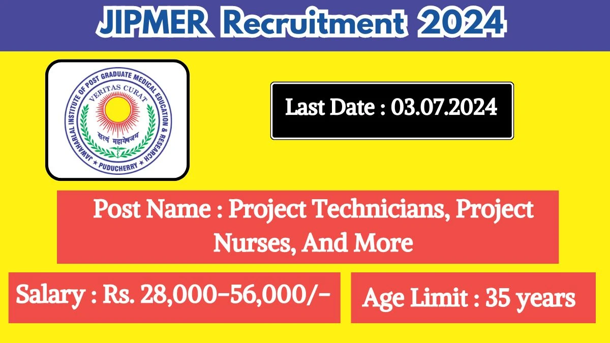 JIPMER Recruitment 2024 - Latest Project Technicians, Project Nurses, And More on 13 May 2024