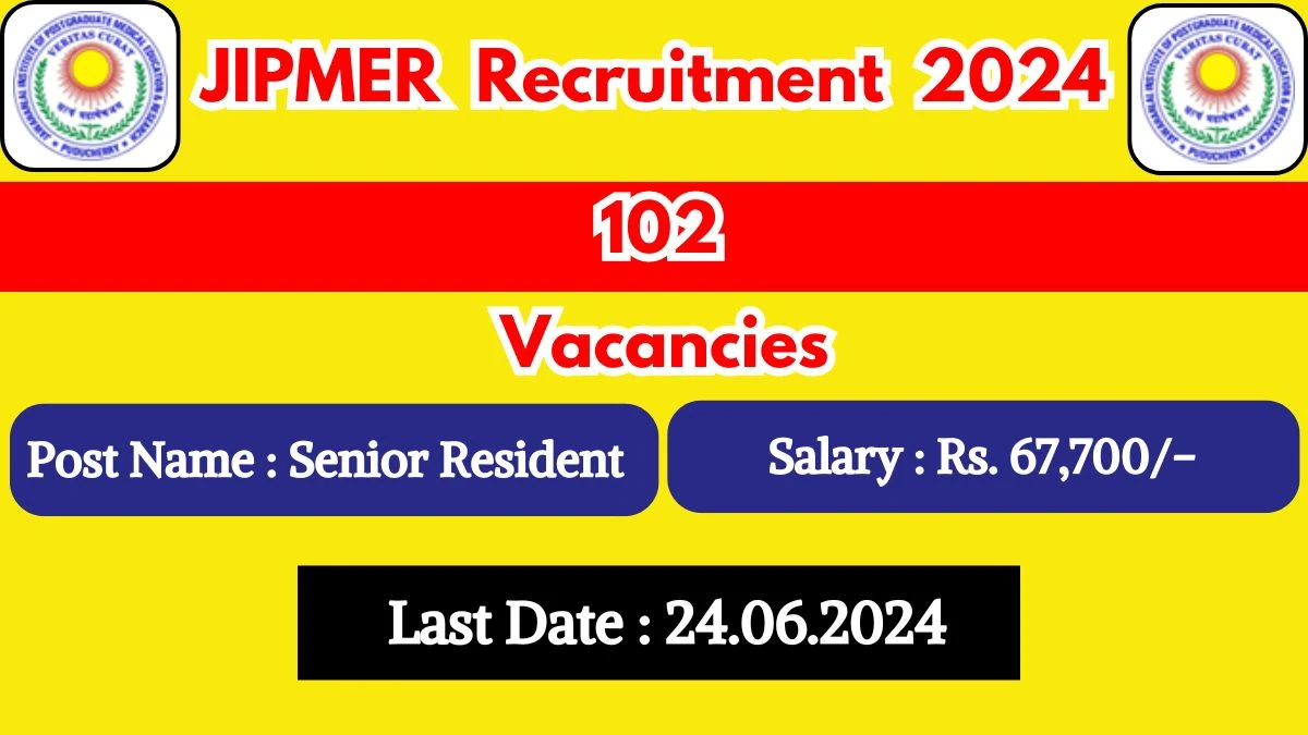 JIPMER Recruitment 2024 - Latest Senior Resident Vacancies on 04 May 2024