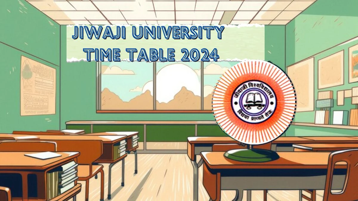 Jiwaji University Time Table 2024 (Announced) at jiwaji.edu Details Here