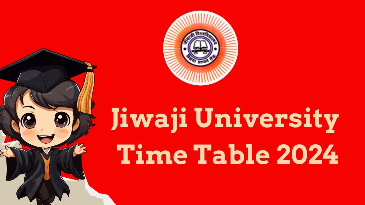 Jiwaji University Time Table 2024 (Released) at jiwaji.edu Check and Download Here