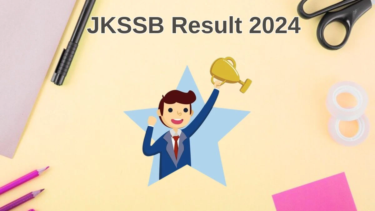 JKSSB Result 2024 Announced. Direct Link to Check JKSSB Deputy Inspector Result 2024 jkssb.nic.in - 11 June 2024