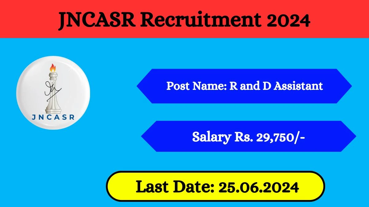 JNCASR Recruitment 2024 - Latest R and D Assistant on 18 June 2024