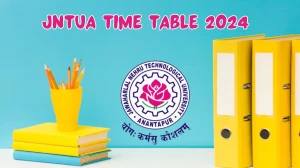 JNTUA Time Table 2024 (Declared) at jntua.ac.in How to Download Updates Here