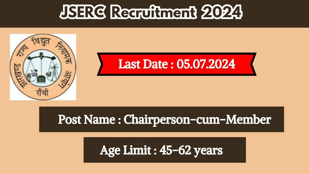 JSERC Recruitment 2024 - Latest Chairperson-cum-Member Vacancies on 04 June 2024