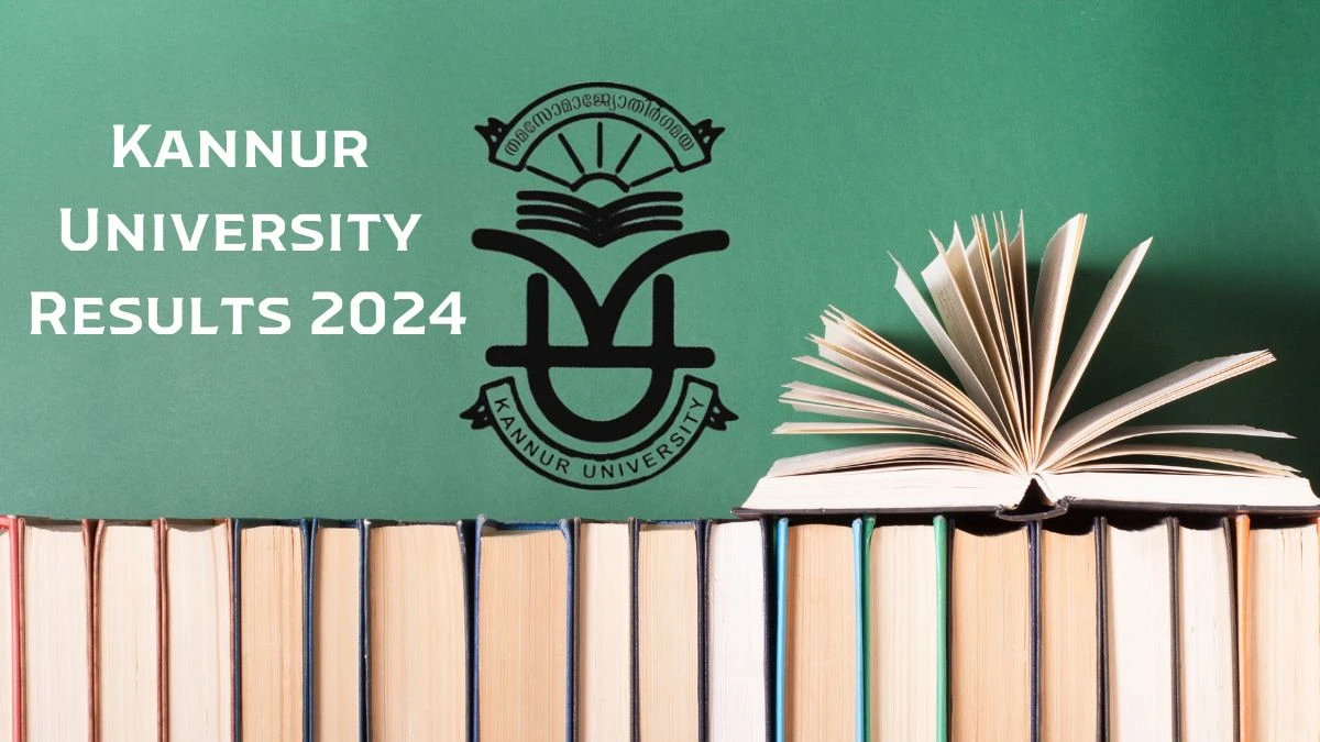 Kannur University Results 2024 (Announced) at kannuruniversity.ac.in Check IV Sem Result 2024