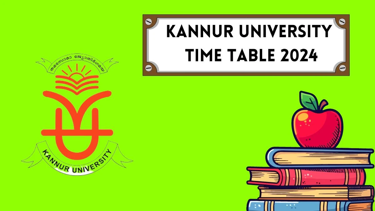 Kannur University Time Table 2024 (Released) at kannuruniversity.ac.in Download Date Sheet Details Here