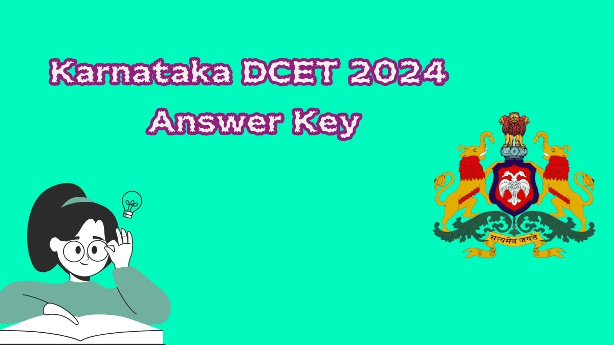 Karnataka DCET 2024 Answer key at kea.kar.nic.in Objection Facility Close (TMR) Details Here