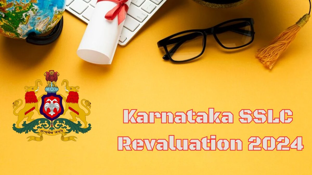 Karnataka SSLC Revaluation 2024 @ kseab.karnataka.gov.in Exam 1 Re-evaluation Results Here
