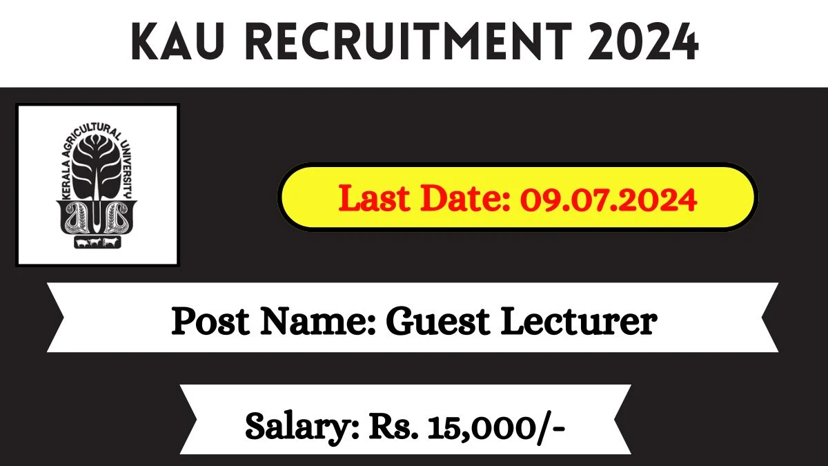 KAU Recruitment 2024 Check Post, Salary, Age Limit, Qualification And How To Apply