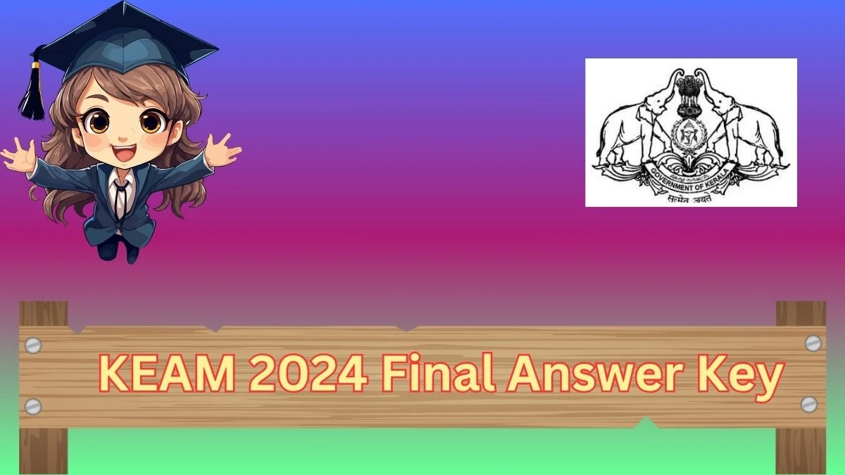 KEAM 2024 Final Answer Key (Declared) at cee.kerala.gov.in Download Details Here