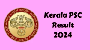 Kerala PSC Beat Forest Officer Result 2024 Announced Download Kerala PSC Result at keralapsc.gov.in - 18 June 2024