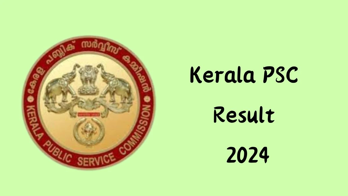 Kerala PSC Result 2024 Announced. Direct Link to Check Kerala PSC Beat Forest Officer Result 2024 keralapsc.gov.in - 22 June 2024