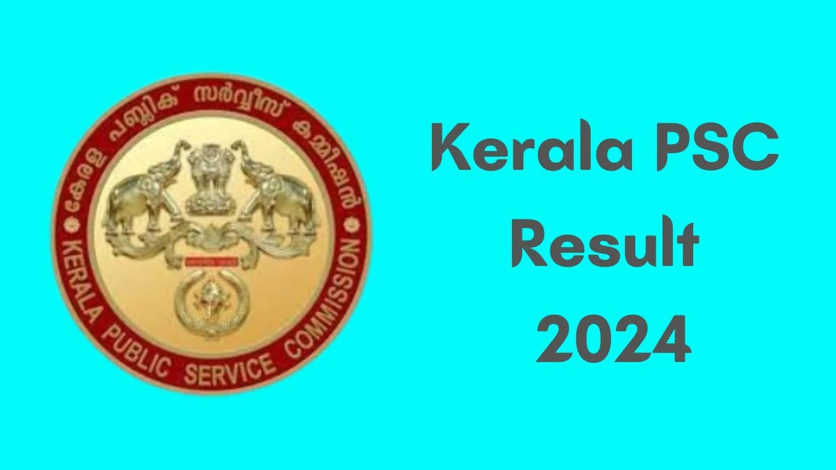 Kerala PSC Result 2024 Announced. Direct Link to Check Kerala PSC Beat Forest Officer Result 2024 keralapsc.gov.in - 26 June 2024