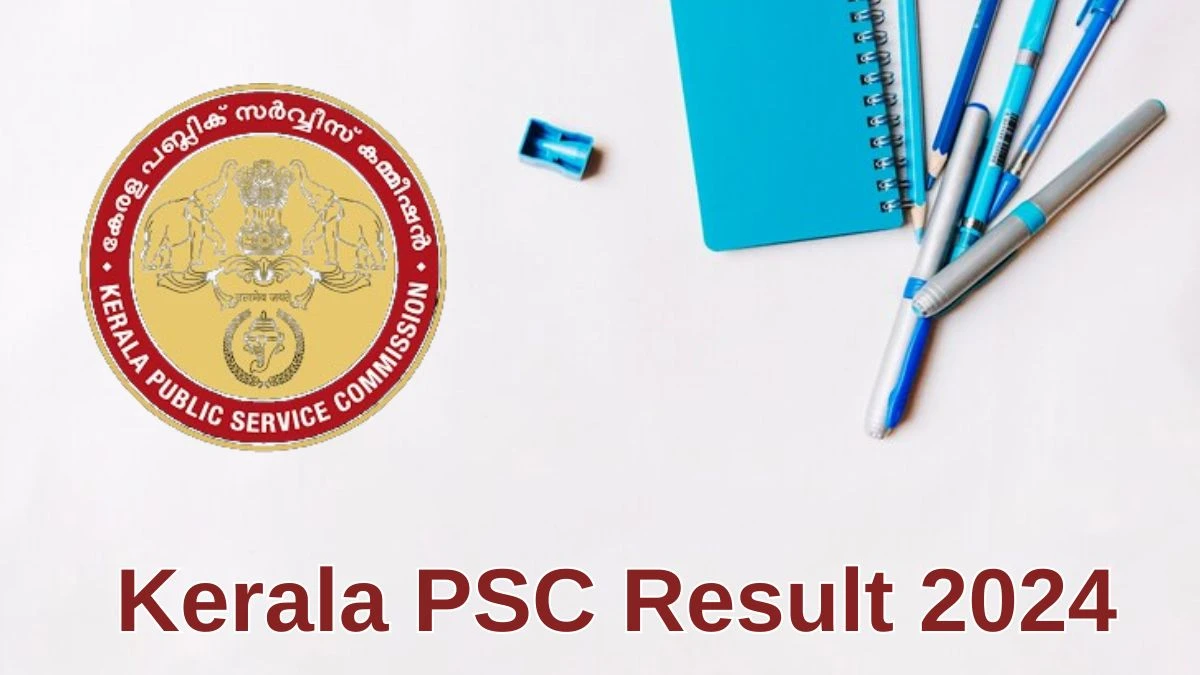 Kerala PSC Result 2024 Announced. Direct Link to Check Kerala PSC Motor Mechanic and Store Assistant Result 2024 keralapsc.gov.in - 10 June 2024
