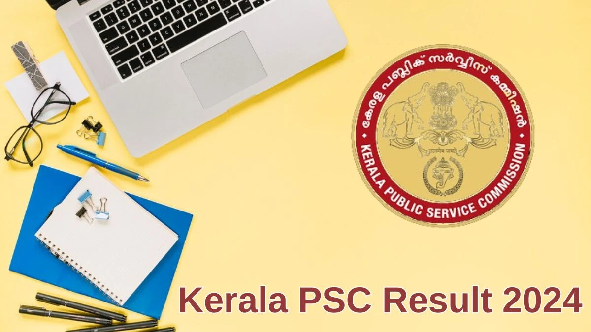 Kerala PSC Result 2024 Announced. Direct Link to Check Kerala PSC ...