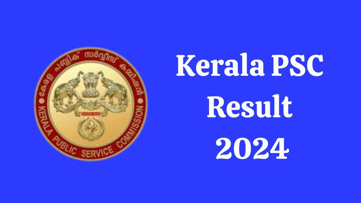 Kerala PSC Result 2024 Announced. Direct Link to Check Kerala PSC Telephone Operator Result 2024 keralapsc.gov.in - 17 June 2024