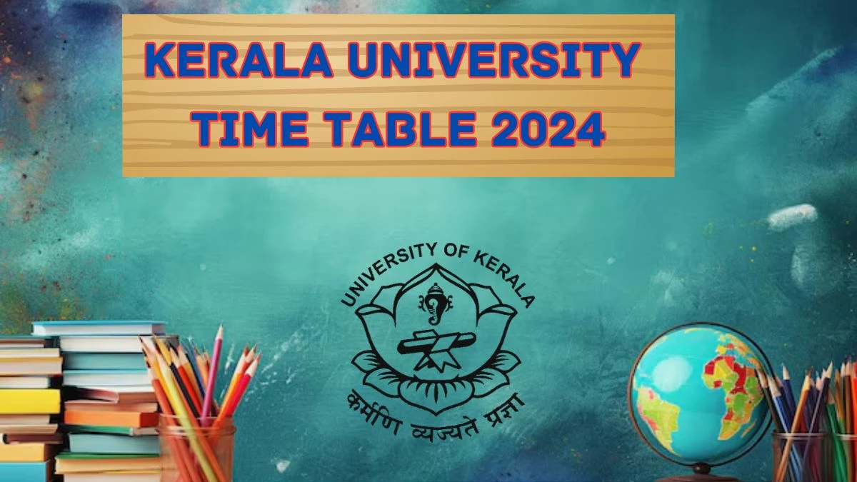 Kerala University Time Table 2024 (Declared) @ keralauniversity.ac.in Details Here