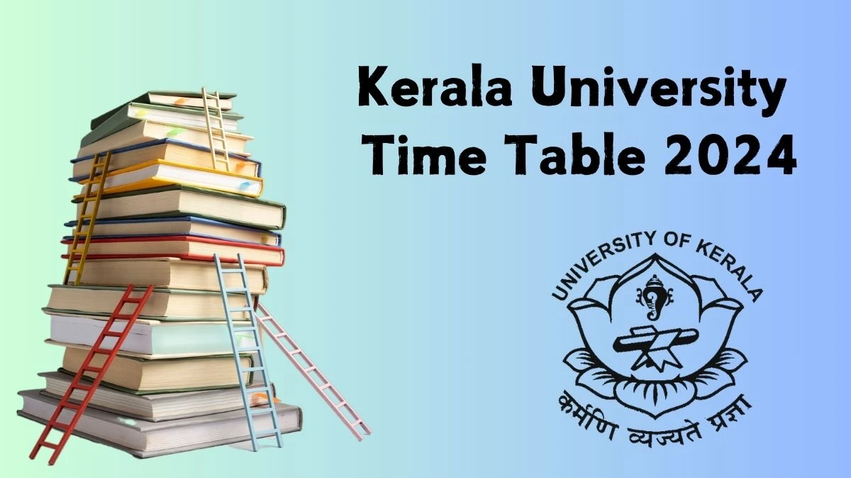 Kerala University Time Table 2024 (Out) at keralauniversity.ac.in Updates Here