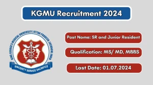 KGMU Recruitment 2024 New Notification Out, Check Post, Vacancies, Salary, Qualification, Age Limit and How to Apply