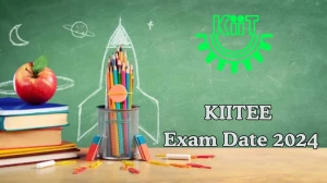 KIITEE Exam Date 2024 (Announced) @ kiitee.kiit.ac.in Exam Date, Link Here