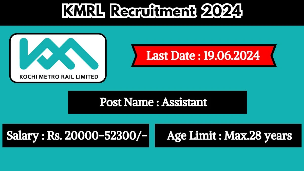 KMRL Recruitment 2024 - Latest Assistant Vacancies on 05 June 2024