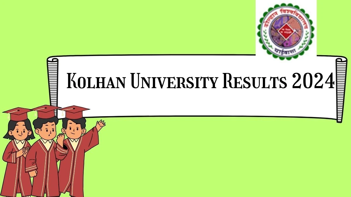 Kolhan University Results 2024 (Out) at kolhanuniversity.ac.in Check Result of B.Ed 2nd Sem Result 2024