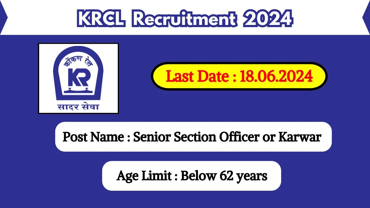 KRCL Recruitment 2024 - Latest Senior Section Officer Vacancies On 03 June 2024