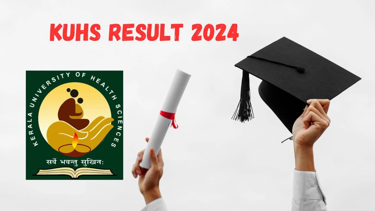 KUHS Result 2024 (Released) kuhs.ac.in Check Exam Results, Score, Direct Link Here