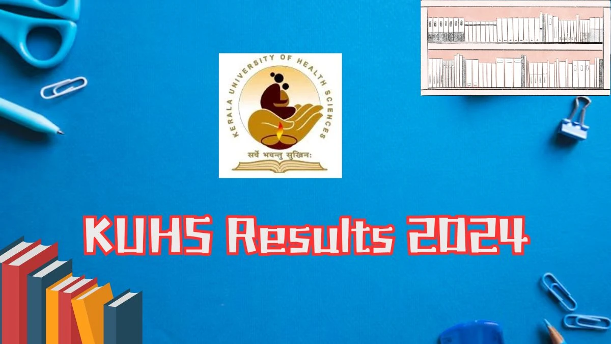 KUHS Results 2024 (Out) at kuhs.ac.in Check 2nd Year BDS Degree (R/S) Result 2024