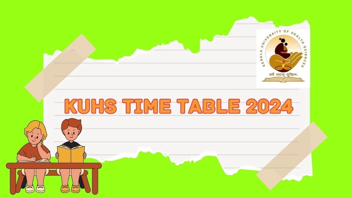 KUHS Time Table 2024 (Declared) at kuhs.ac.in Download Date Sheet Here