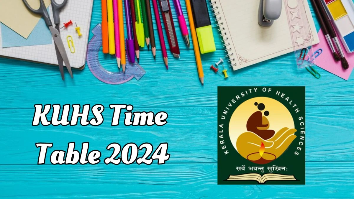 KUHS Time Table 2024 (OUT) @ kuhs.ac.in Check and Download Date Sheet Here