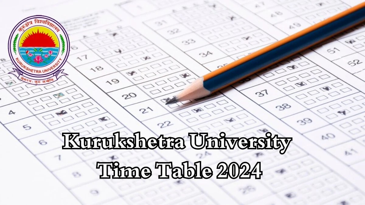 Kurukshetra University Time Table 2024 (Announced) at kuk.ac.in  LL.M. Part-I & II PDF Here