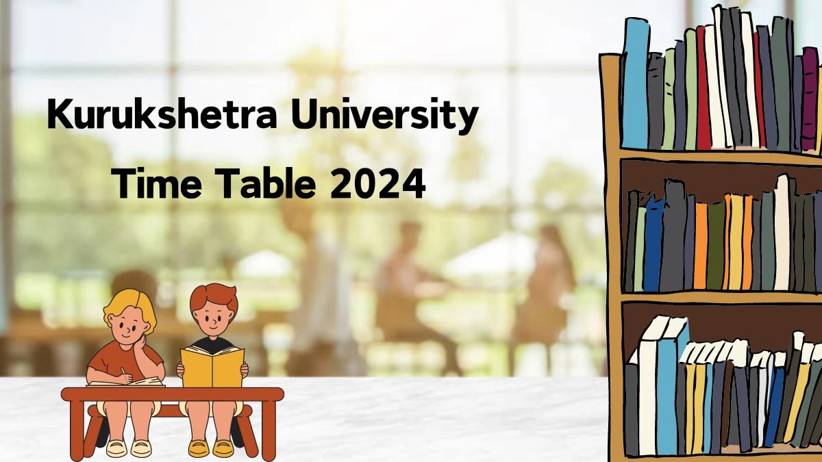 Kurukshetra University Time Table 2024 (Announced) at kuk.ac.in PDF Download Here