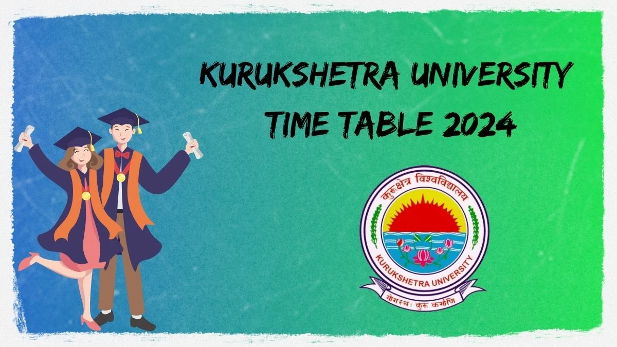 Kurukshetra University Time Table 2024 (Declared) @ kuk.ac.in Check and PDF Details Here