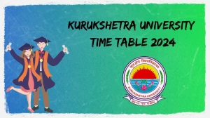 Kurukshetra University Time Table 2024 (Declared) @ kuk.ac.in Check and PDF Details Here