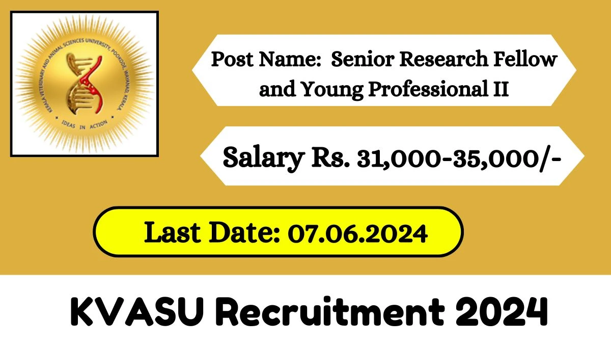 KVASU Recruitment 2024 Walk-In Interviews for Senior Research Fellow and Young Professional II on 07.06.2024