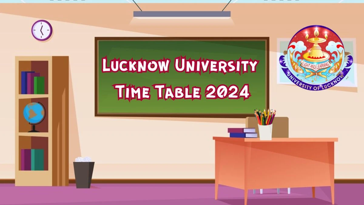 Lucknow University Time Table 2024 (PDF OUT) lkouniv.ac.in Download Exam Schedule Details Here