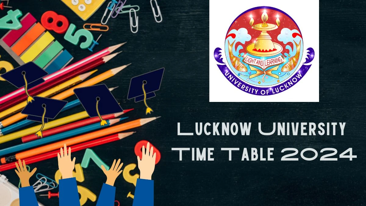 Lucknow University Time Table 2024 (Announced) at lkouniv.ac.in Download Exam Schedule Details Here