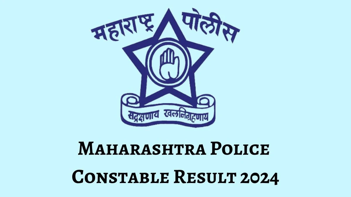 Maharashtra Police Result 2024 To Be out Soon Check Result of Police Constable Direct Link Here at mahapolice.gov.in - 21 June 2024