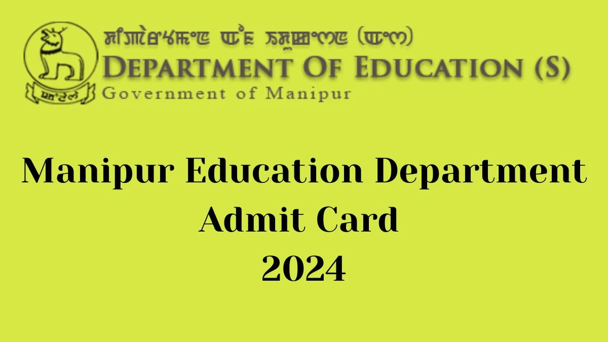 Manipur Education Department Admit Card 2024 will be released Pre Primary Teacher Check Exam Date, Hall Ticket manipureducation.gov.in - 04 June 2024