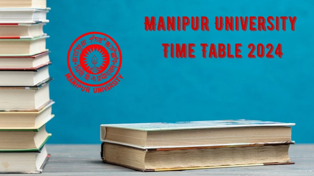 Manipur University Time Table 2024 (Out) at manipuruniv.ac.in Download Date Sheet Updates Here