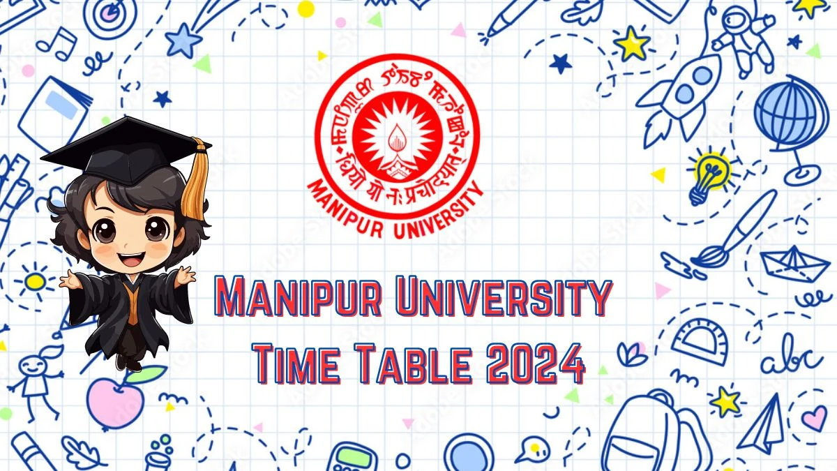 Manipur University Time Table 2024 (Out) at manipuruniv.ac.in Download Manipur University Date Sheet Here