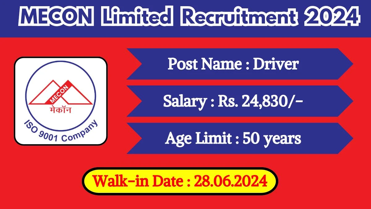 MECON Limited Recruitment 2024 Walk-In Interviews for Driver on June 28, 2024