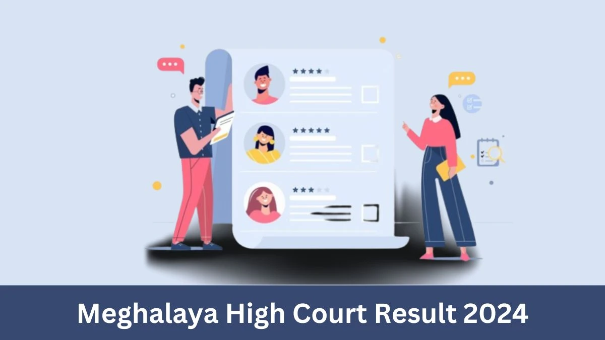 Meghalaya High Court Junior Administrative Assistant Result 2024 Announced Download Meghalaya High Court Result at meghalayahighcourt.nic.in - 24 June 2024