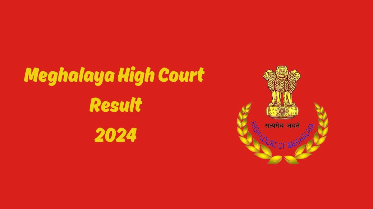 Meghalaya High Court Stenographer Grade-II Result 2024 Announced Download Meghalaya High Court Result at meghalayahighcourt.nic.in - 05 June 2024